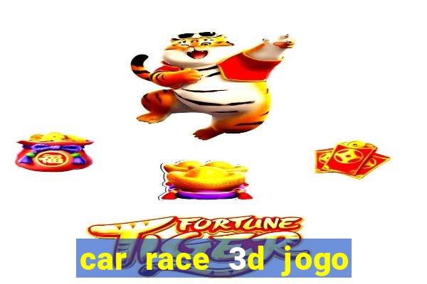 car race 3d jogo de carros